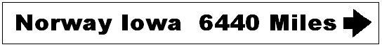 Norway Iowa 6440 Miles ==>